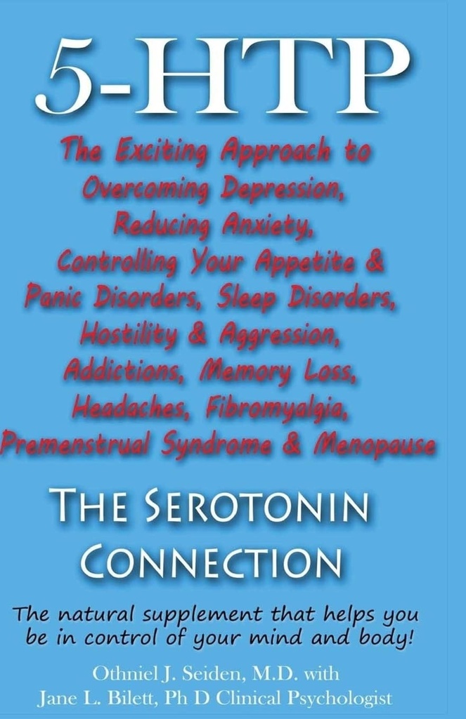 5-HTP - The Serotonin Connection: The natural supplement that helps you be in control of your mind and body now! 2