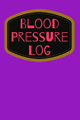 Blood Pressure Log: Controlling Blood Measurements, Monitoring Of Hypertension, Blood Pressure Log. 2