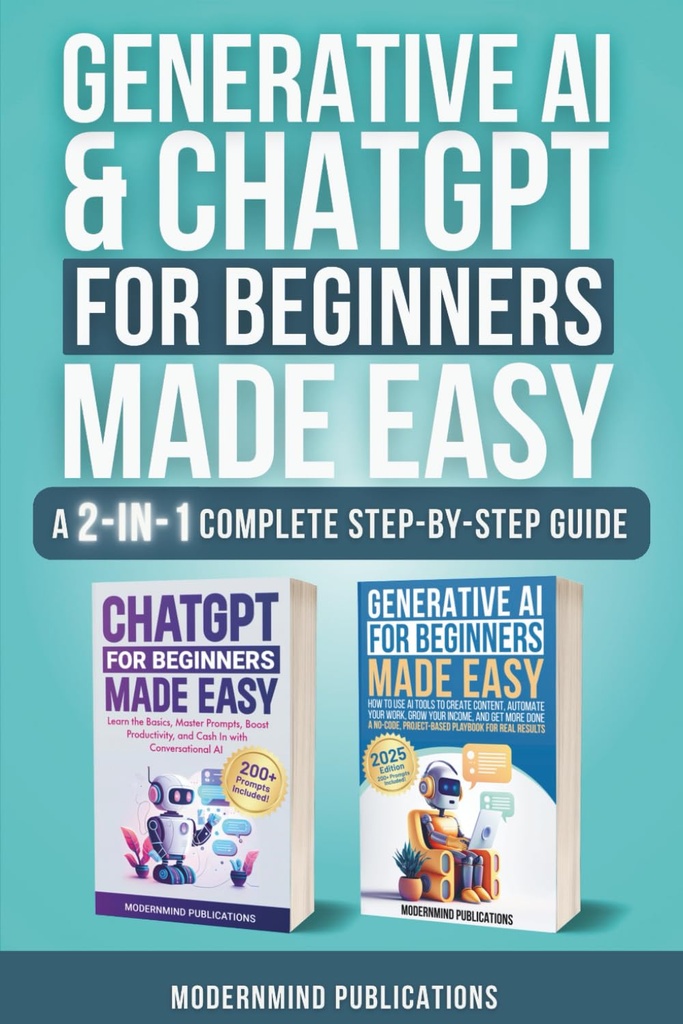 Generative AI & ChatGPT for Beginners Made Easy 2-Books-in-1: Master Artificial Intelligence Fundamentals, Eleva tus habilidades y desbloquea estrategias de manejo de dinero con AI Conversacional