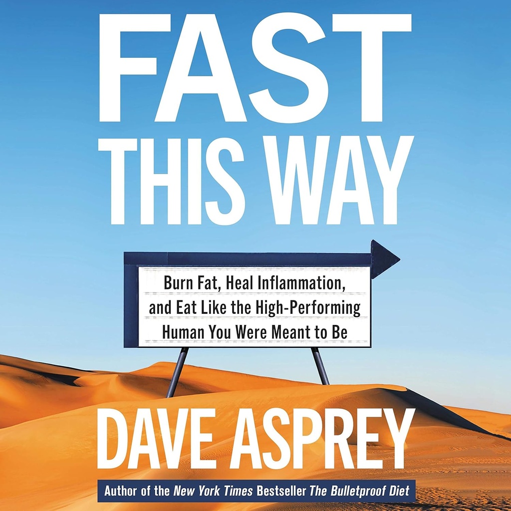 Fast This Way: Burn Fat, Heal Inflammation, and Eat like the High-Performing Human You Were Meant to Be