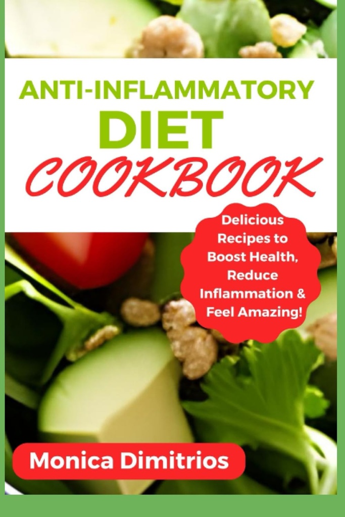 Cocinero antiinflamatorio de la dieta: recetas delictivas para la salud más alta, reducir la inflamación " se siente asombroso
