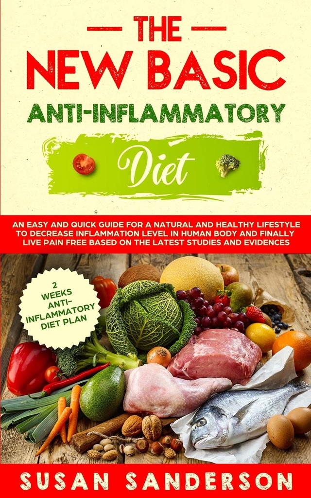La nueva dieta antiinflamatoria básica: una guía fácil y rápida para un estilo de vida natural y saludable para disminuir el nivel de inflamación en el cuerpo humano y ... Basado en los últimos estudios y pruebas
