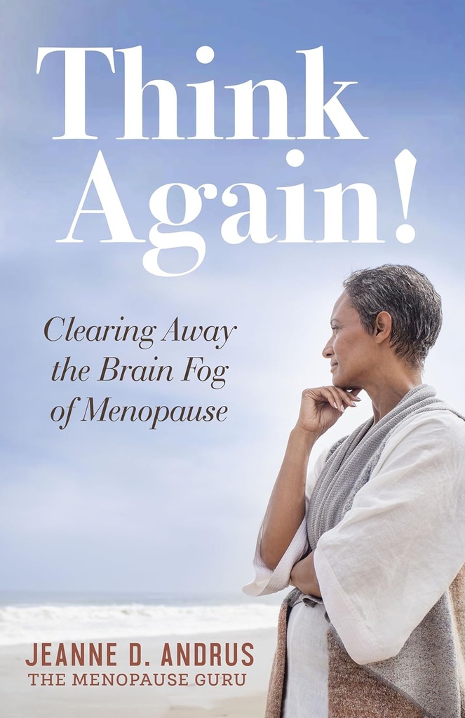 ¡Piensa otra vez!: Despejar Away the Brain Fog of Menopause