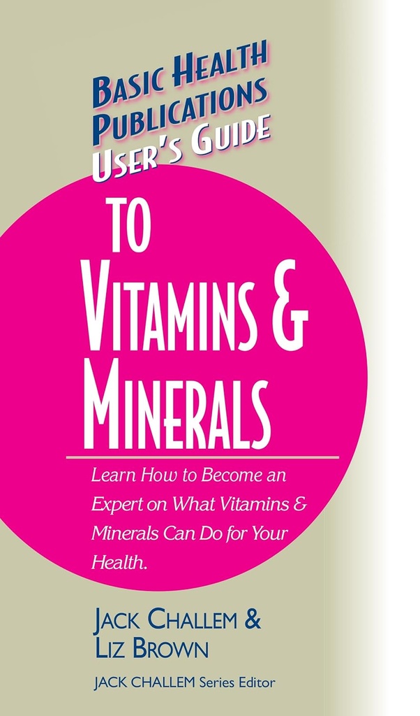 Guía del usuario sobre vitaminas y minerales (Guía del usuario de publicaciones de salud básica)