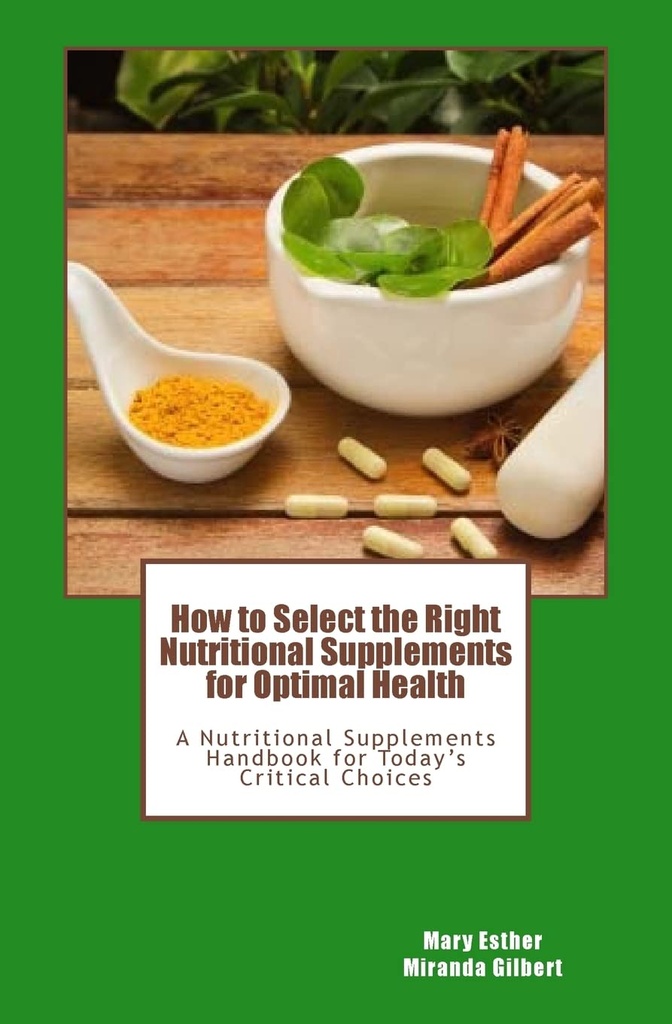 Cómo seleccionar los suplementos nutricionales adecuados para la salud óptima: un manual de suplementos nutricionales para las opciones críticas de hoy