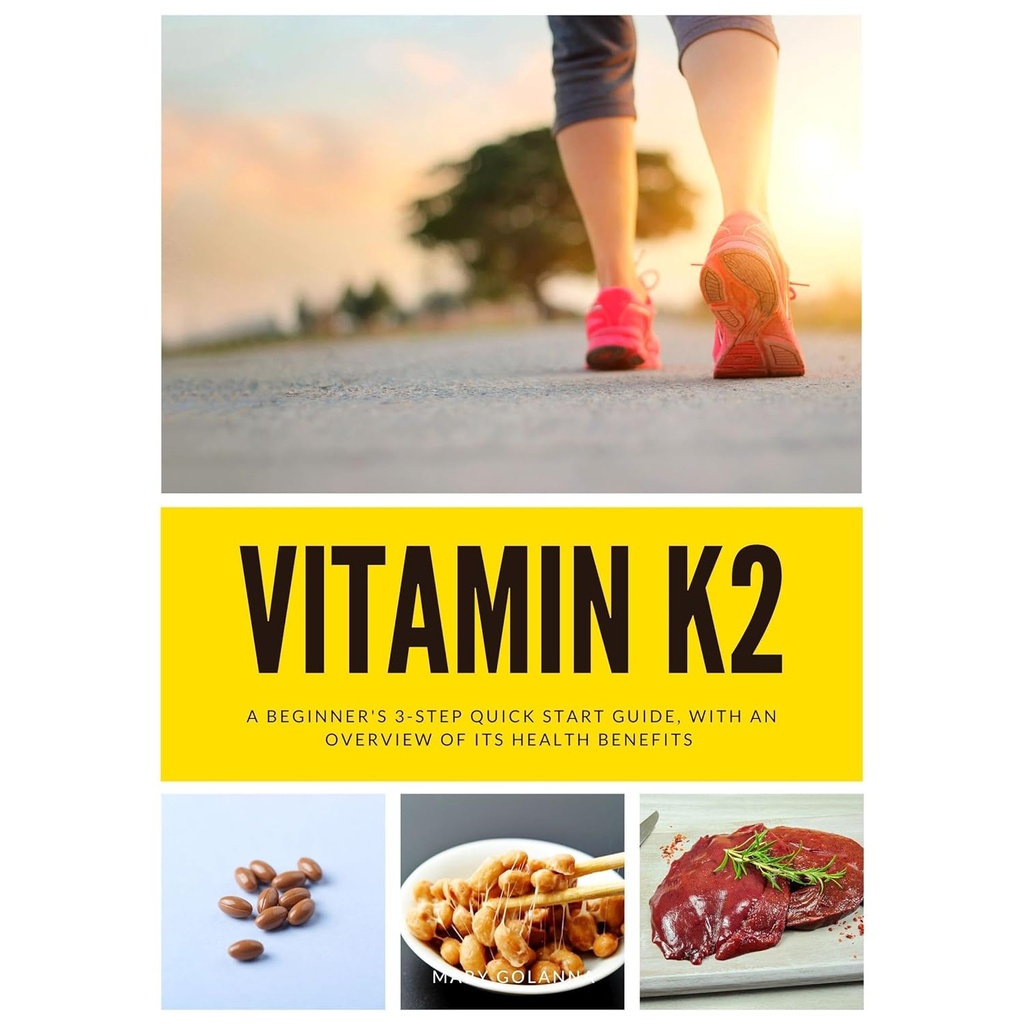 Vitamina K2: Guía de inicio rápido de 3 pasos del principiante, con una visión general de sus beneficios para la salud