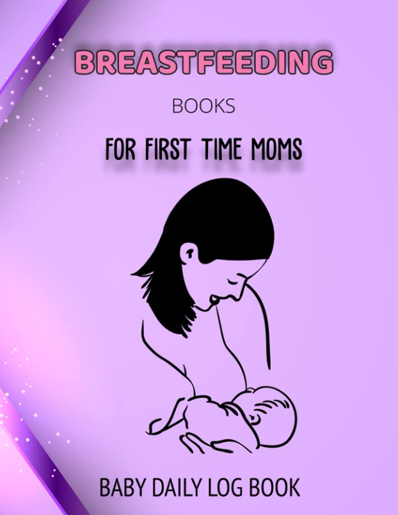BREASTFEEDING LIBROS FOR FIRST TIME MOMS: BABY DAILY LOG LIBRO: Baby Feeding Schedule Chart for Ivf Planner Journal and Poop on The Potty Book Food ... and the Womanly Art of Breastfeeding Book