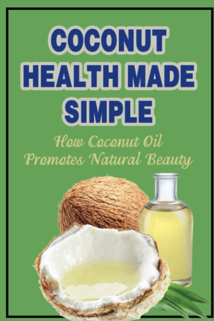 Salud de coco simple: Cómo el aceite de coco promueve la belleza natural