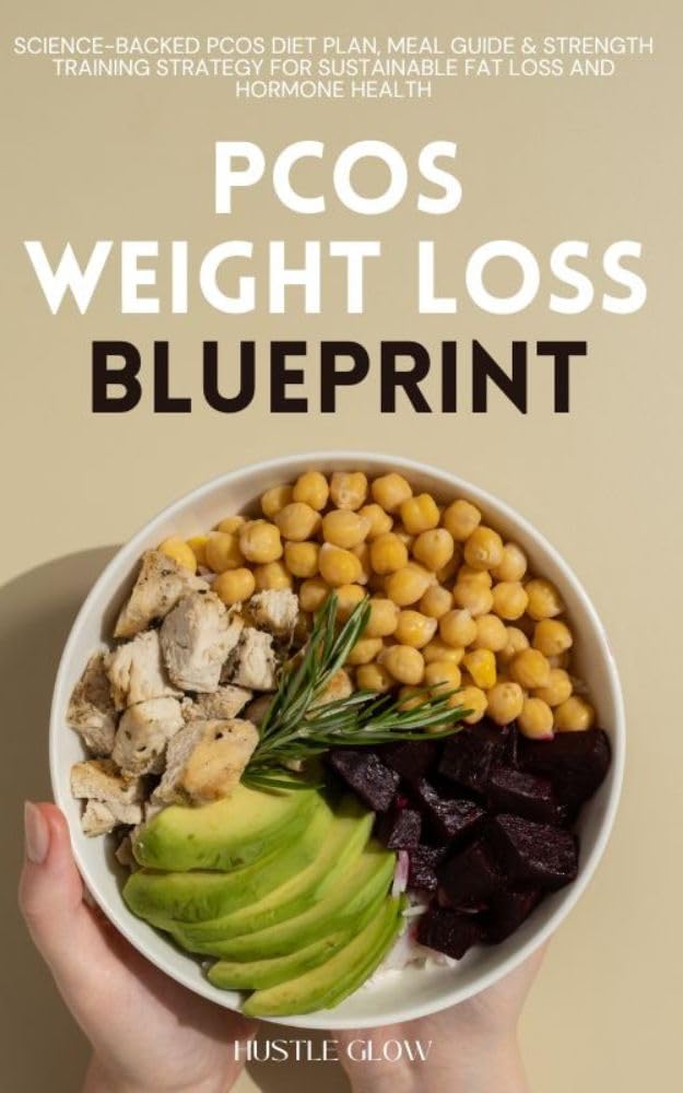 PCOS Weight Loss Blueprint: A 30-Day Hormone Balancing Diet & Exercise Plan to Reverse Insulin Resistance, Burn Belly Fat, Control Cravings, and Improve Metabolism Naturally