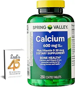 Valle de Primavera Calcio 600 mg Más Vitamina D3, 250 Tabletas Coadas. Suplemento de apoyo a la salud ósea. 800 UI Vitamina D por Tablet Bundle con 45 Diabetes Decodificados