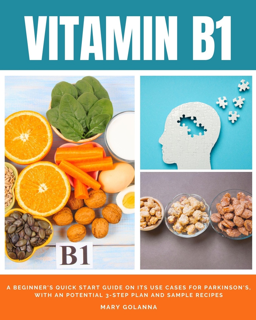 Vitamin B1: A Beginner's Quick Start Guide on its Use Cases for Parkinson's, with an Potential 3-Step Plan and Sample Recipes
