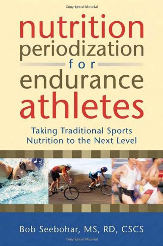 Nutrition Periodization for Endurance Athletes: Taking Traditional Sports Nutrition to the Next Level