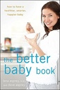El mejor libro del bebé: Cómo tener un bebé más sano, más inteligente, más feliz
