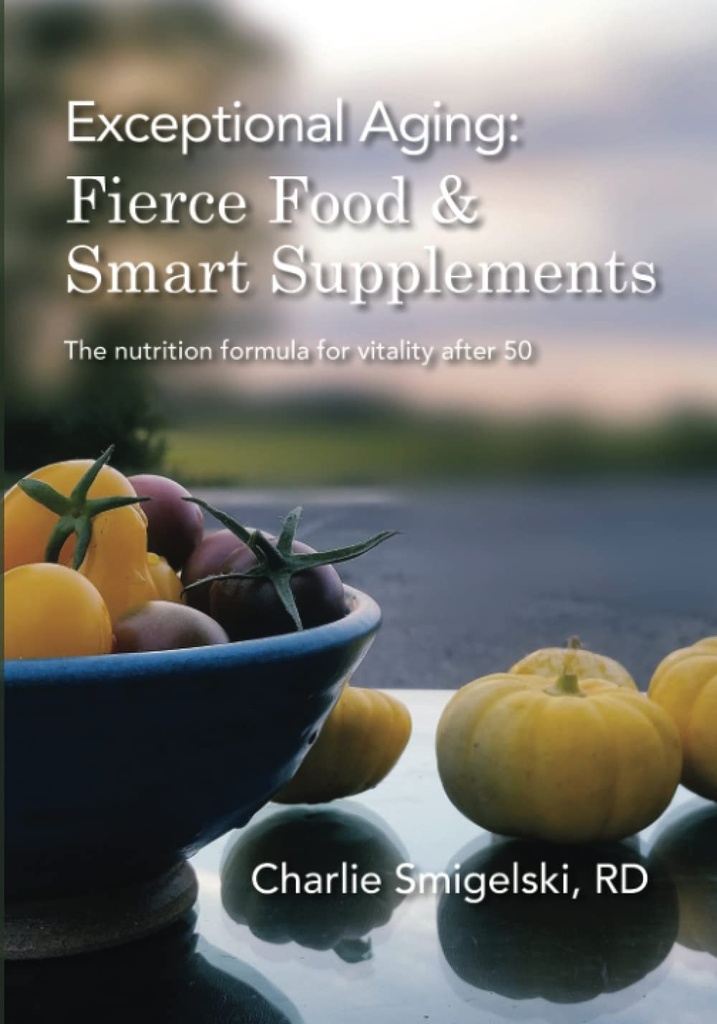 Exceptional Aging: Fierce Food & Smart Supplements.: The nutrition formula for vitality after 50