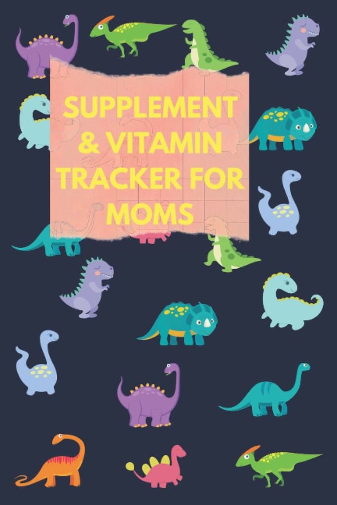 Suplemento y Tracker de vitaminas para las madres: Use este Cute Dinosaur Medication Logbook To Track Medicine/Supplement/Vitamin, Intake Time, Dosage & Sleep ... Para las mujeres, Fertilidad & Mood Suplemento,
