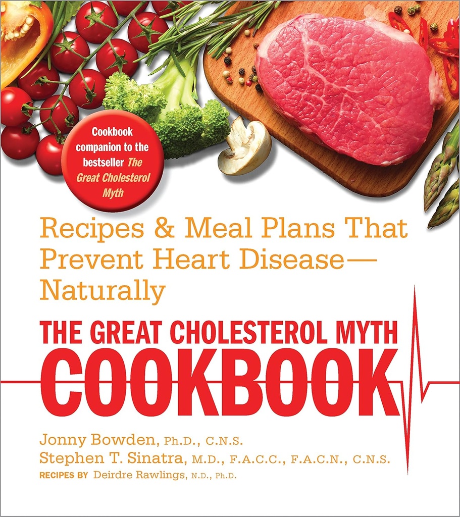 The Great Cholesterol Myth Cookbook: Recipes and Meal Plans that Prevent Heart Disease--Naturally