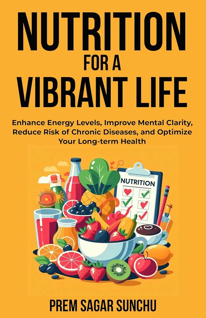 Nutrición para una vida vibrante: Mejorar los niveles de energía, mejorar la claridad mental, reducir el riesgo de deseos crónicos y optimizar su salud a largo plazo (bienestar histórico: un viaje al equilibrio libro 2)