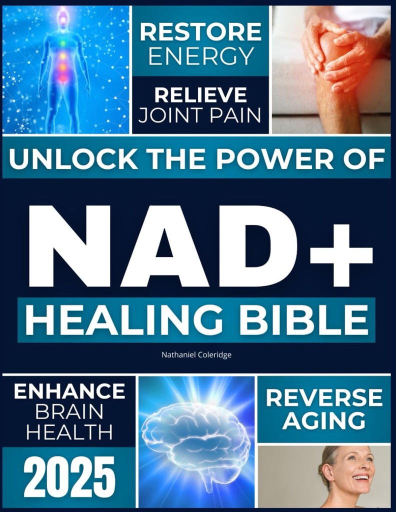 El NAD+ La Biblia curativa: desbloquear el poder de NAD+ para restaurar la energía, el envejecimiento inverso, aliviar el dolor conjunto, mejorar la salud cerebral, aumentar la inmunidad y alcanzar la longevidad sin tiempo