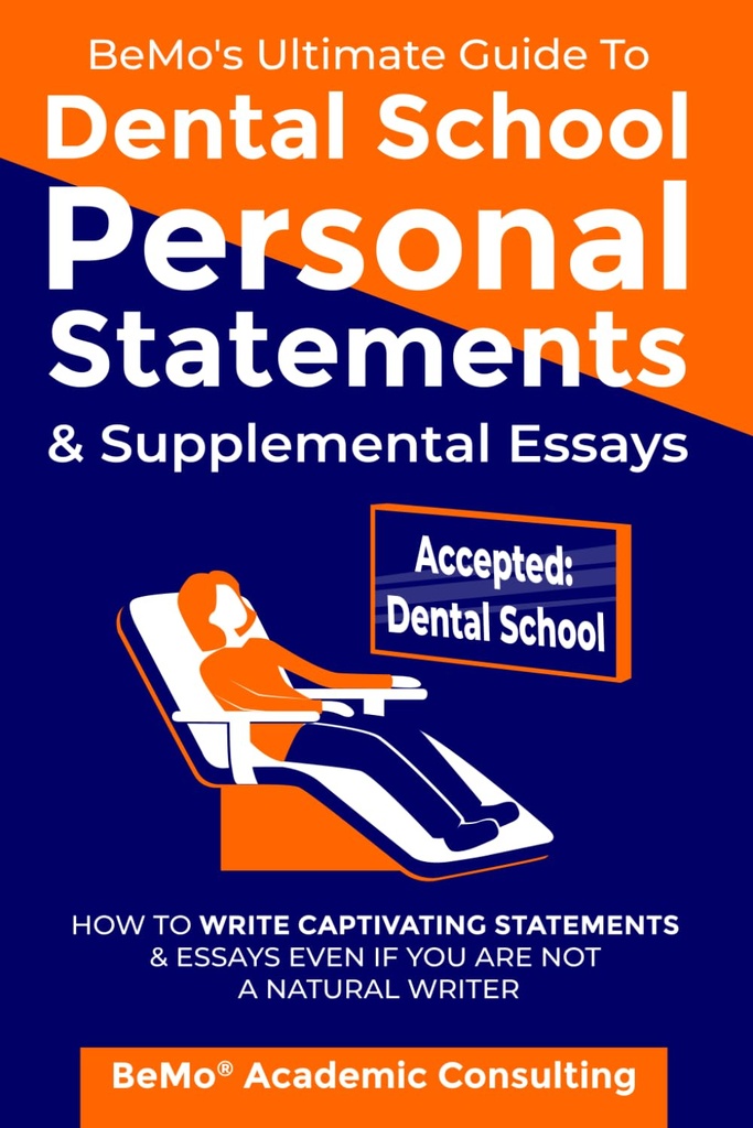 Guía final de BeMo para las declaraciones personales de la escuela dental " Ensayos suplementarios: Cómo escribir declaraciones y ensayos fascinantes incluso si usted no es un escritor natural