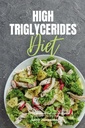 Dieta de los triglicéridos altos: Guía de 3 semanas de un principiante con recetas curadas y un plan de comida de 7 días