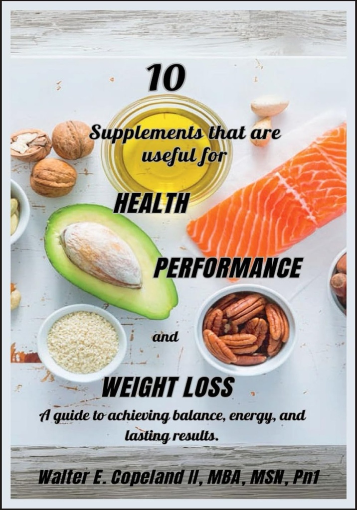 10 Supplements that are useful for Health, Performance and Weight Loss: A guide to achieving balance, energy and lasting results.