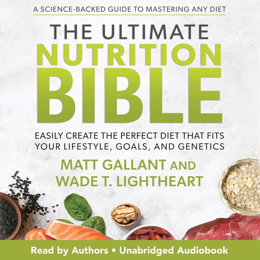 La última Biblia de Nutrición: Crea fácilmente la dieta perfecta que encaja con tu estilo de vida, metas y genética