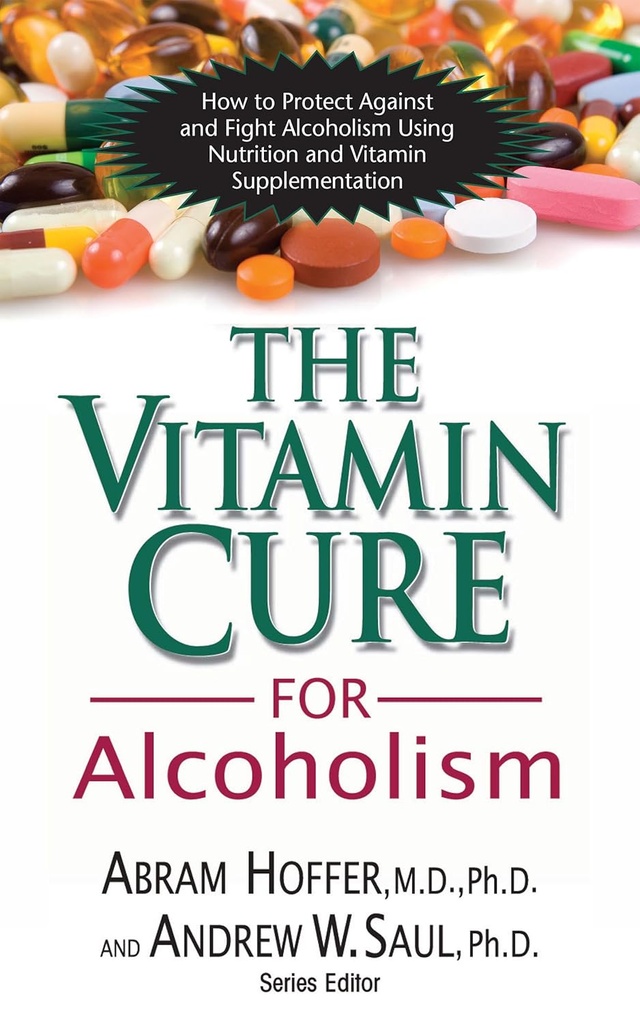 La cura de la vitamina para el alcoholismo: Tratamiento ortomolecular de las adicciones