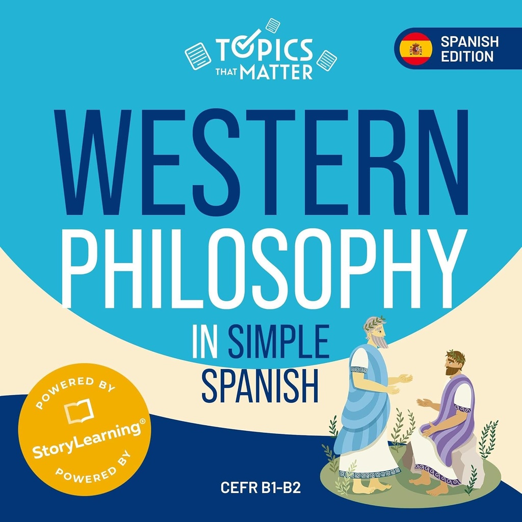 Filosofía occidental en español simple: Aprende español el camino divertido con temas que importan
