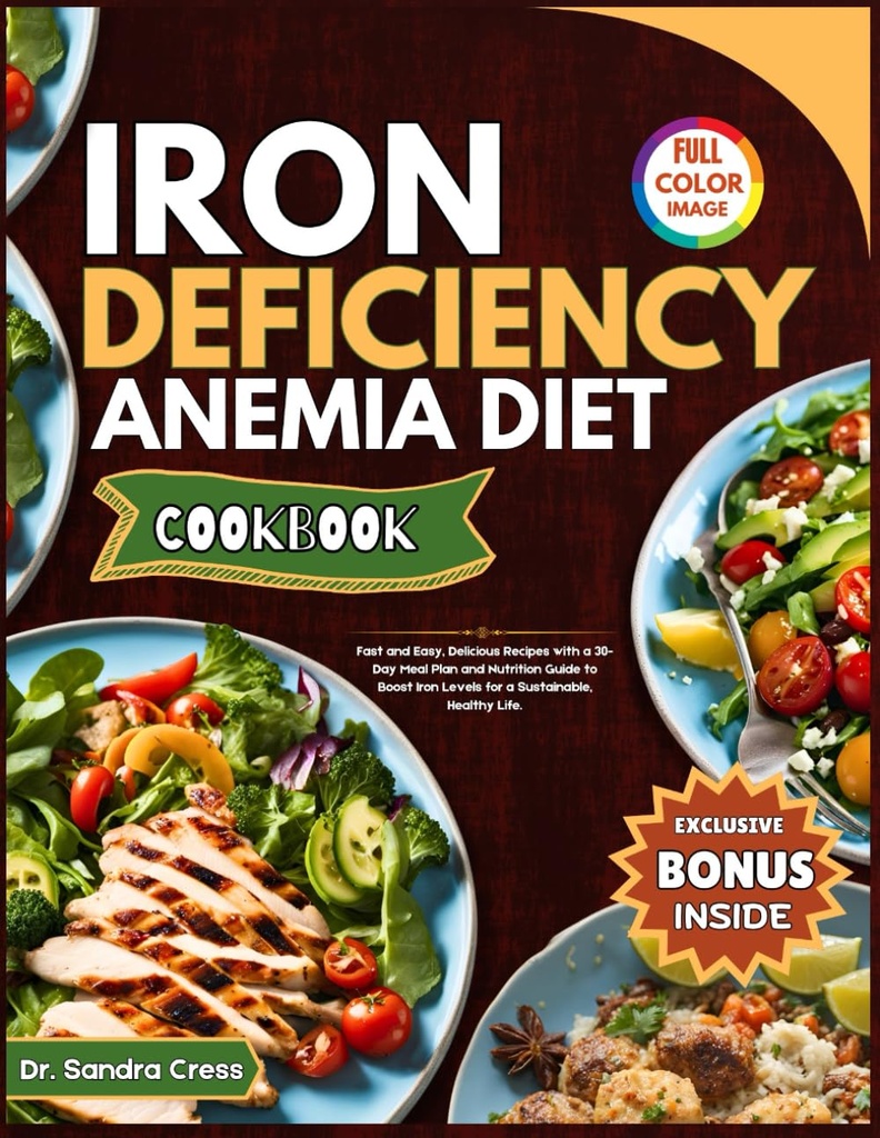 IRON DEFICIENCY ANEMIA DIET COOKBOOK: Rápida y fácil, recetas deliciosas con un plan de 30 días de comida y guía de nutrición para obtener niveles de hierro para una vida sostenible y saludable