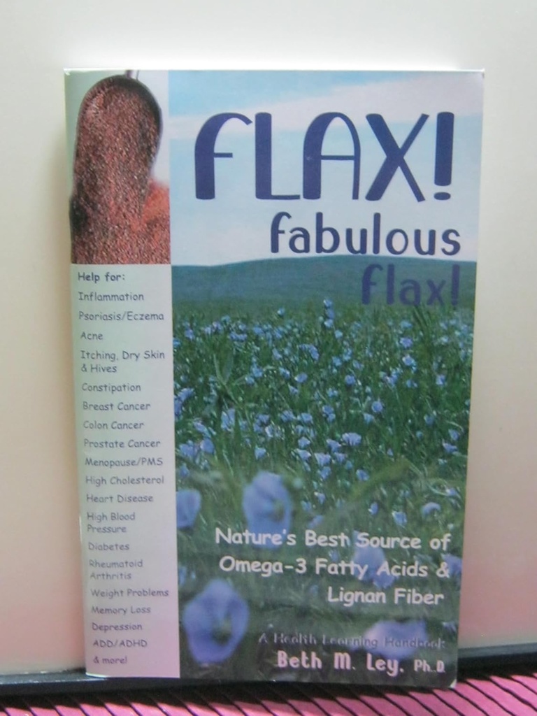 ¡Flax! Fabuloso Flax: La mejor fuente de la naturaleza de ácidos grasos Omega-3 y fibra Lignan! (Health Learning Handbook)