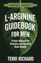 Guía Bounty L-Arginine para Hombres: Manual de usuario para la resistencia y la salud masculina óptima
