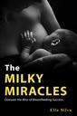 The Milky Miracles: Discover the Bliss of Breastfeeding Success