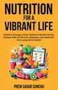 Nutrición para una vida vibrante: Mejorar los niveles de energía, mejorar la claridad mental, reducir el riesgo de deseos crónicos y optimizar su salud a largo plazo (bienestar histórico: un viaje al equilibrio libro 2)