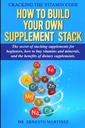 Cracking the Vitamin Code: How to Build your Own Supplement Stack. El secreto de los suplementos de apilamiento para principiantes, Cómo comprar vitaminas y minerales, ... de suplementos dietéticos. (Salud y Bienestar)