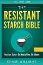 Nutrición: La Biblia del Starch Resistente: Starch resistente - Gut Health, Fiber, Gut Balance